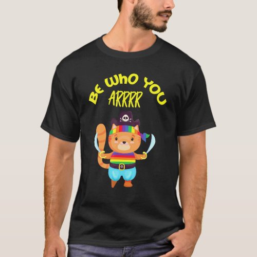 Gay Pride Lgbtq Cat Be Who You Arrrrr Pirate Pegle T_Shirt