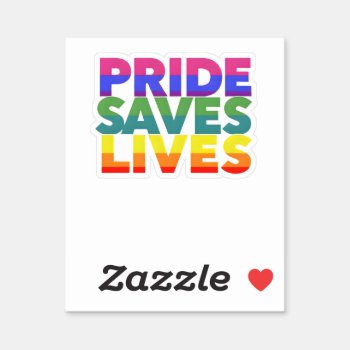 Gay Pride Lgbtq Pride Saves Lives Rainbow Flag Sticker by FUNNSTUFF4U at Zazzle