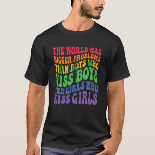 Gay Pride LGBTQ Rainbow The World Has Bigger Probl T-Shirt