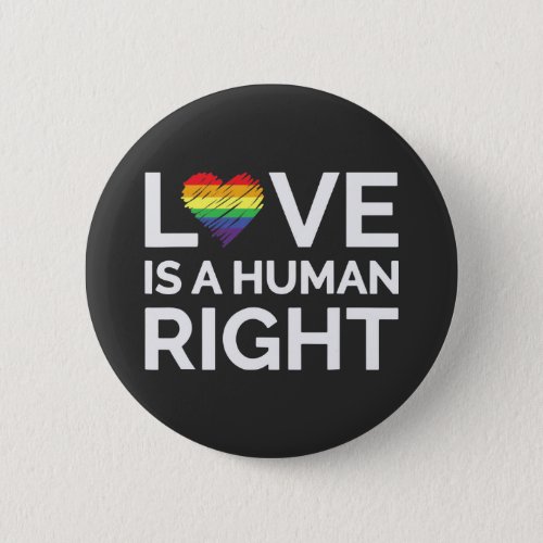 Gay Pride _ Love is a Human Right Button
