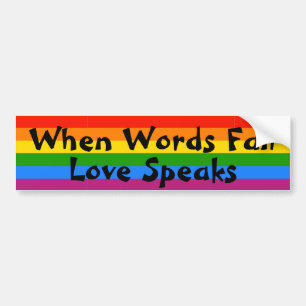Gay Pride Love Speaks Rainbow Pride Equality Bumper Sticker