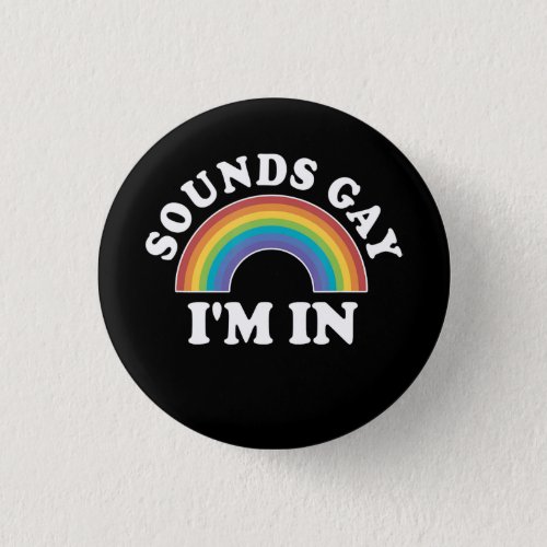 Gay Pride Men Women Lgbt Rainbow Sounds Gay Im In Button