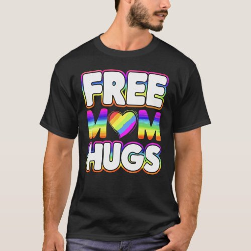 Gay Pride Mom Lgbtq  Design For Free Mom Hugs  1 T_Shirt