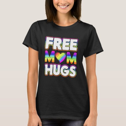 Gay Pride Mom Lgbtq  Design For Free Mom Hugs T_Shirt