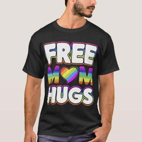 Gay Pride Mom LGBTQ Gift For Free Mom Hugs T_Shirt