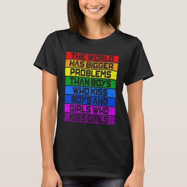 Gay Pride Month LGBT The World Has Bigger Problems T-Shirt (Front)