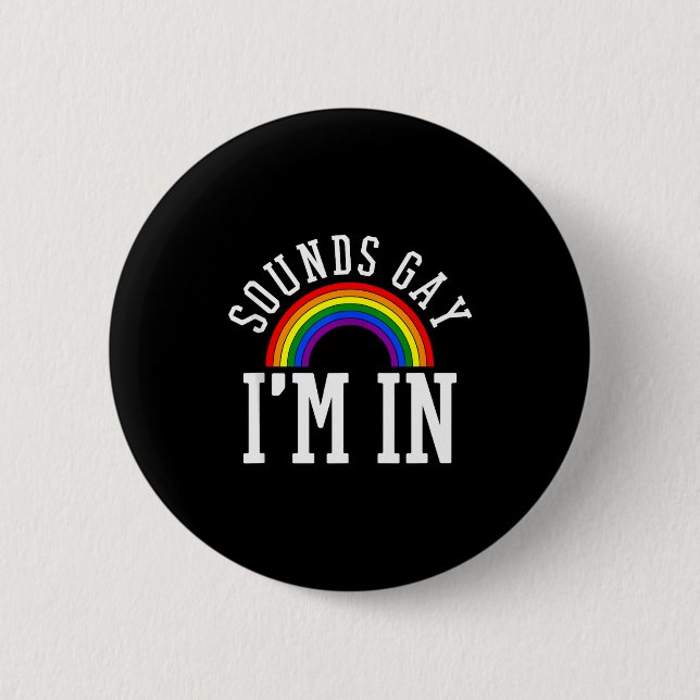 Gay Pride Month Sounds Gay Rainbow Funny Quote Gif Button (Front)