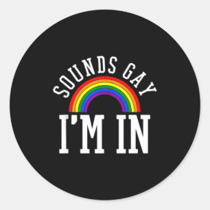 Gay Pride Month Sounds Gay Rainbow Funny Quote Gif Classic Round Sticker
