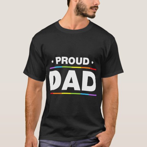 Gay Pride Proud Dad LGBT Parent Fathers Day Gift T_Shirt