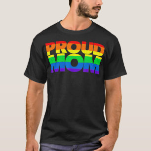 Gay Pride  Proud Mom LGBT parent  Mother's Day T-Shirt