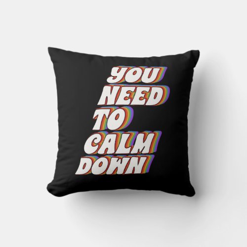 Gay Pride Rainbow Equality You Need To Calm Down L Throw Pillow