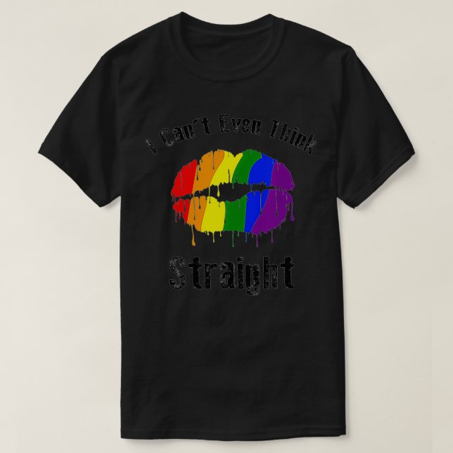 Gay Pride & Rainbow Flag Lips I Can't Even Think S T-Shirt (Design Front)