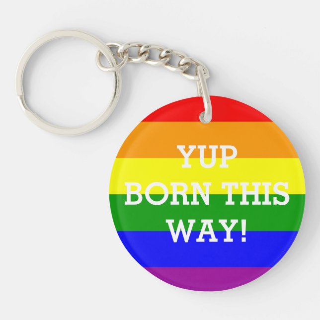 Gay Pride Rainbow Flag Yup Born This Way Keychain (Front)