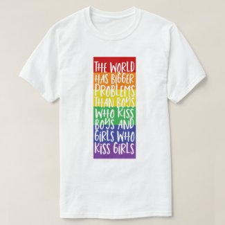 Gay Pride Rainbow World Has Bigger Problems T-Shirt