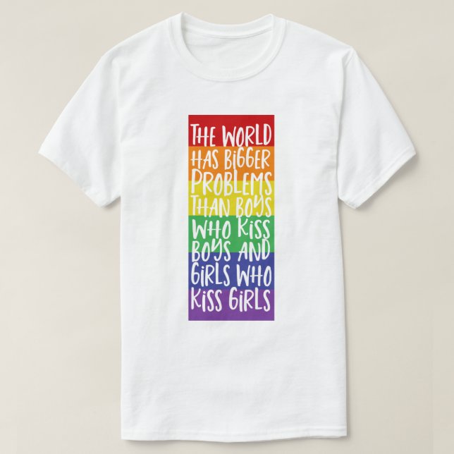 Gay Pride Rainbow World Has Bigger Problems T-Shirt (Design Front)