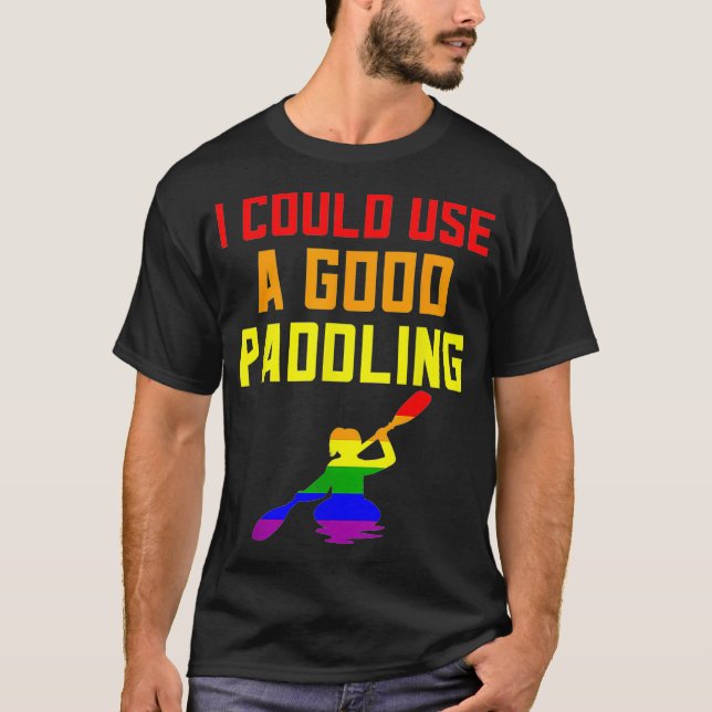 Gay Pride Stuff LGBTQ Rainbow Kayak I Need A Good  T-Shirt (Front)