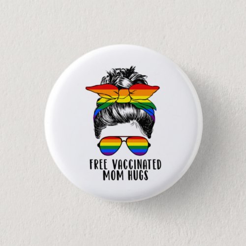 Gay Pride Vaccinated LGBT Proud Mom Hugs Button