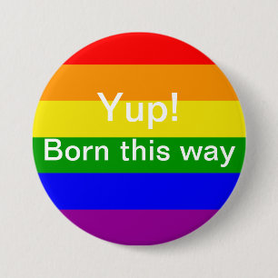 Gay pride yup born this way Rainbow Flag Pinback Button