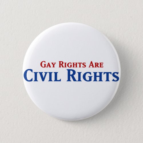 Gay Rights are Civil Rights Pinback Button