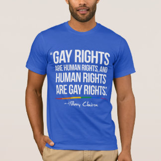 Gay Rights are Human Rights - Hillary Clinton Quot T-Shirt