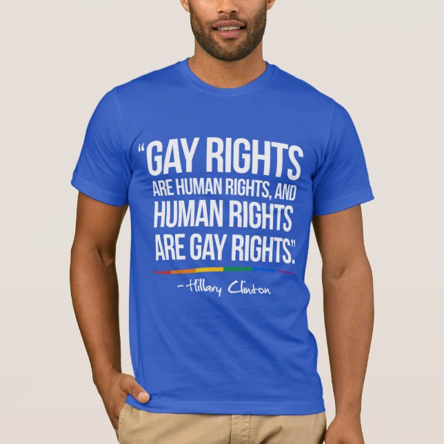 Gay Rights are Human Rights - Hillary Clinton Quot T-Shirt (Front)