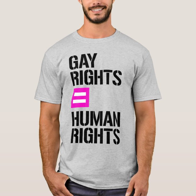 GAY RIGHTS = HUMAN RIGHTS T-Shirt (Front)
