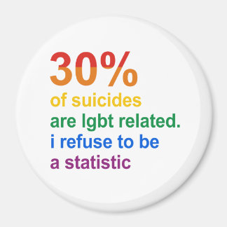 Gay Suicide - I refuse to be a statistic Magnet