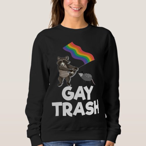 Gay Trash Funny Animal Lover Animal Raccoon Whispe Sweatshirt
