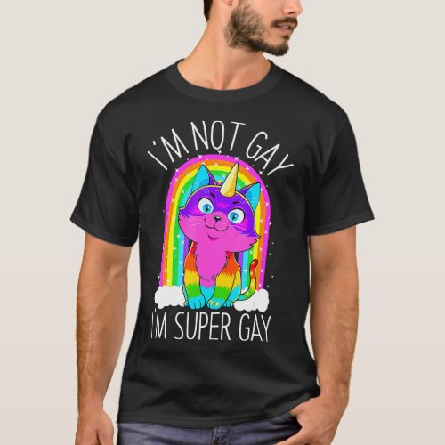 Gay Unicorn Cat LGB Pride Flag Im Not Gay Im Super T_Shirt