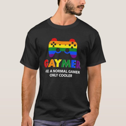 Gaymer Like A Normal Gamer Only Cooler LGBT GAY PR T_Shirt