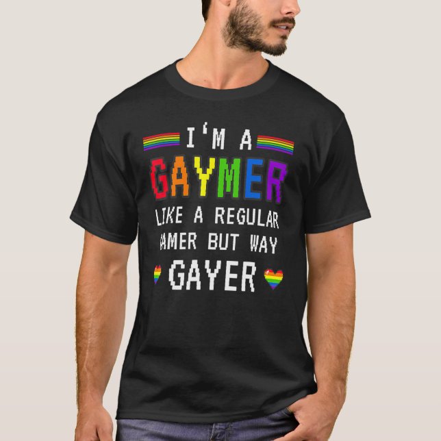 Gaymer Like A Regular Gamer But Way Gayer Saying G T-Shirt (Front)