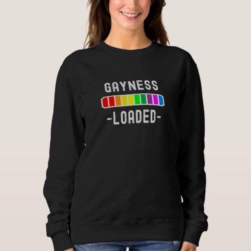 Gayness Loaded Pro Lgtbq Progress Bar Uplifting Pr Sweatshirt