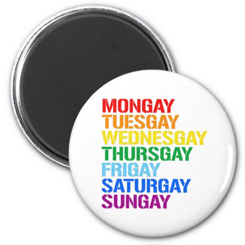 Gays of the week magnet