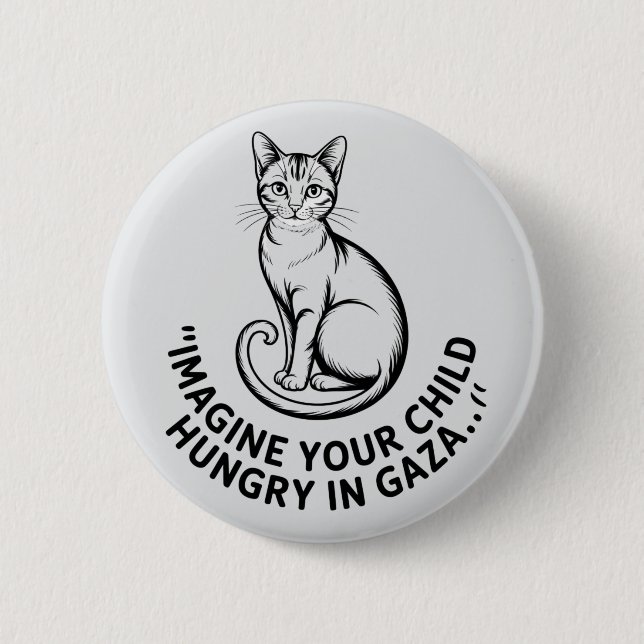 Gaza Awareness: Imagine Your Child Hungry Button (Front)