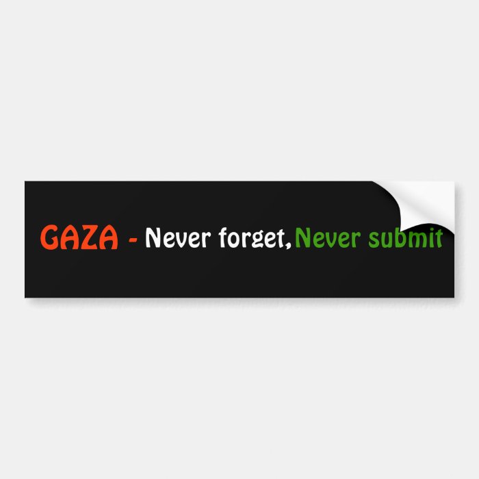 GAZA   , Never forget, , Never submit Bumper Stickers