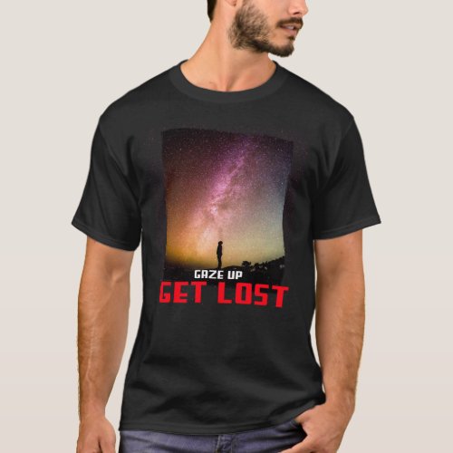 Gaze Up Get Lost T_Shirt
