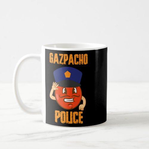 Gazpacho Police  Coffee Mug