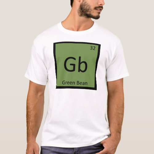 Gb _ Green Bean Vegetable Chemistry Periodic Table T_Shirt