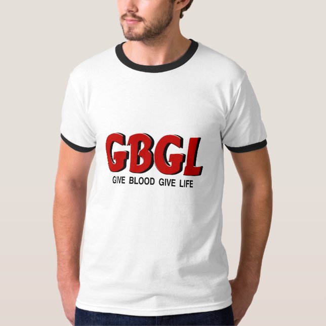 GBGL Give Blood Give Life Shirt (Front)