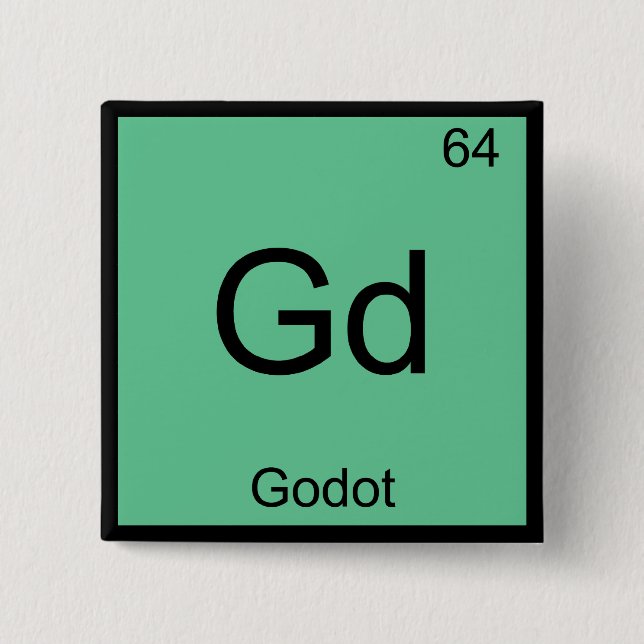Gd - Godot Funny Chemistry Element Symbol T-Shirt Pinback Button (Front)