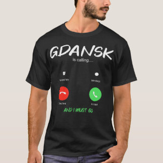 Gdansk Is Calling And I Must Go Poland Traveling T-Shirt