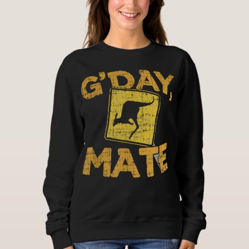 Gday Mate _ Funny Australia  Kangaroo T_Shirt Sweatshirt