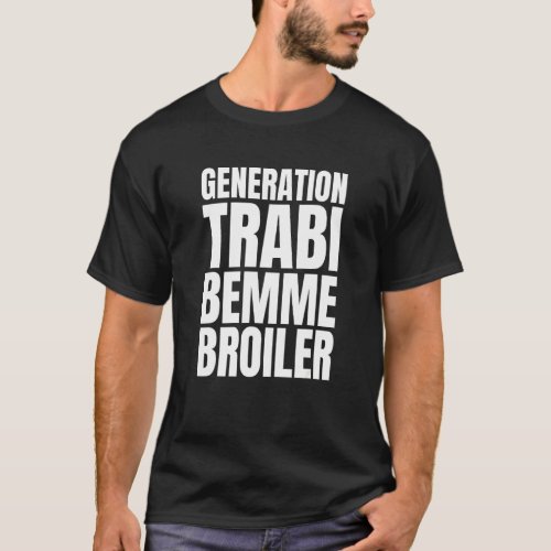 Gdr Generation Trabbi Bemme  Broiler Ddr T_Shirt