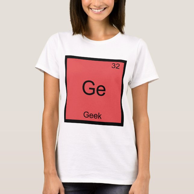 Ge - Geek Funny Chemistry Element Symbol T-Shirt (Front)