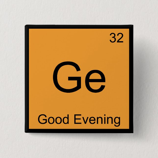 Ge - Good Evening Funny Chemistry Element Symbol T Button (Front)