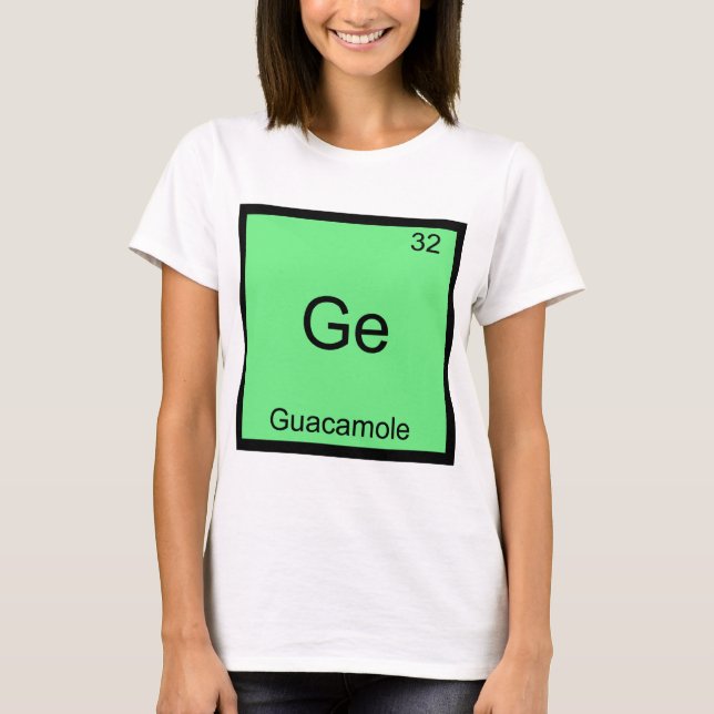 Ge - Guacamole Funny Chemistry Element Symbol Tee (Front)