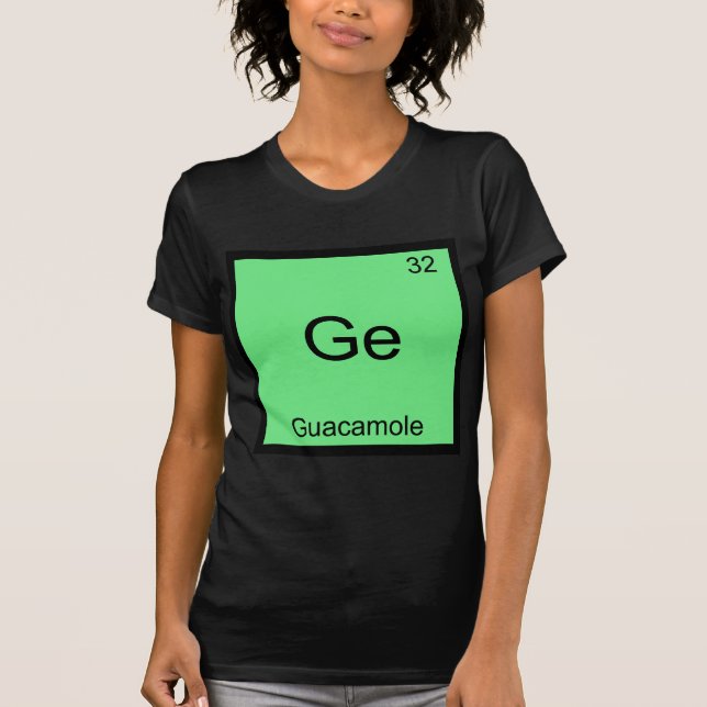 Ge - Guacamole Funny Chemistry Element Symbol Tee (Front)