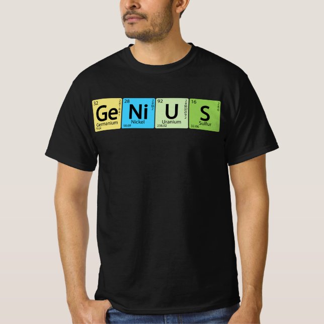 Ge-Ni-U-S Genius- Element Periodic Table Element t T-Shirt (Front)