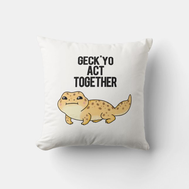 Geck Yo Act Together Funny Gecko Pun  Throw Pillow (Front)