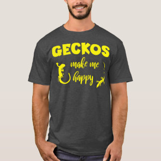 Geckos Make Me Happy T-Shirt